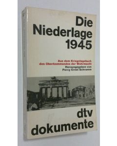 Tekijän Percy Ernst Schramm käytetty kirja Die Niederlage 1945 : Aus dem Kriegstagebuch des Oberkommandos der Wehrmacht