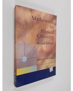 Kirjailijan Robert G. Mortimer käytetty kirja Mathematics for Physical Chemistry