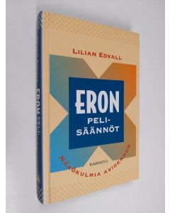 Kirjailijan Lilian Edvall käytetty kirja Eron pelisäännöt : näkökulmia avioeroon