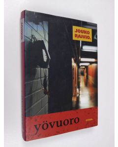 Kirjailijan Jouko Raivio käytetty kirja Yövuoro : jännitysromaani