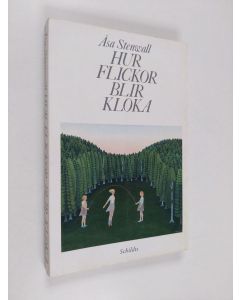 Kirjailijan Åsa Stenwall käytetty kirja Hur flickor blir kloka : om flickuppväxt i nyare finlandssvensk litteratur