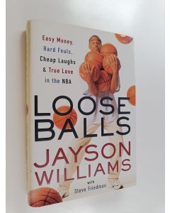 Kirjailijan Steve Friedman & Jayson Williams käytetty kirja Loose Balls - Easy Money, Hard Fouls, Cheap Laughs, and True Love in the NBA