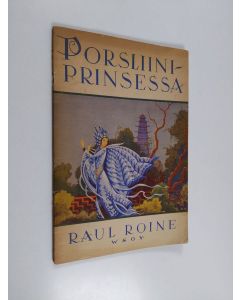 Kirjailijan Raul Roine käytetty teos Porsliiniprinsessa : satuja