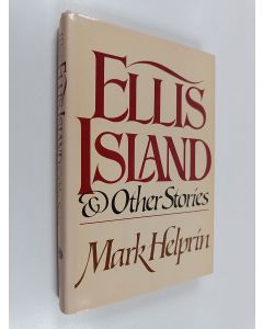 Kirjailijan Mark Helprin käytetty kirja Ellis island and other stories
