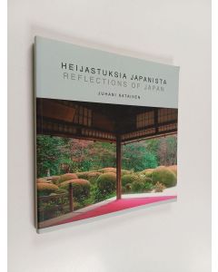 Kirjailijan Juhani Katainen käytetty kirja Heijastuksia Japanista : matkapäiväkirja kahdelta matkalta Japaniin 2005-2006
