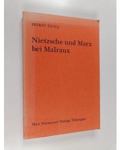 Kirjailijan Horst Hina käytetty kirja Nietzsche und Marx bei Malraux