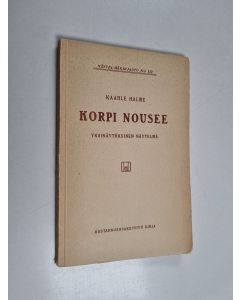 Kirjailijan Kaarle Halme käytetty kirja Korpi nousee : yksinäytöksinen näytelmä