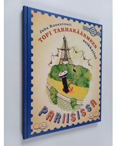 Kirjailijan Juha Ruusuvuori käytetty kirja Topi Tarhakäärmeen seikkailut Pariisissa