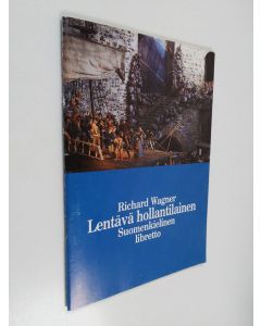Kirjailijan Richard Wagner käytetty teos Lentävä hollantilainen : suomenkielinen libretto
