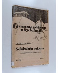 Kirjailijan Lauri Haarla käytetty teos Nokikolarin rakkaus : yksinäytöksinen huvinäytelmä