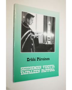 Kirjailijan Erkki Piiroinen käytetty kirja Seitsemän vuotta Taipaleen pappina