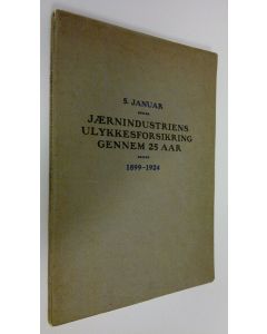 Kirjailijan Soren Christensen käytetty kirja Jaernindustriens ulykkesforsikring gennem 25 aar : 5. januar 1899 - 5. januar 1924