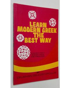 Kirjailijan Athan Delicostopoulos käytetty kirja Learn modern greek the best way - an introductory book to: modern greek for foreigners