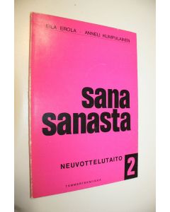 Kirjailijan Eila ym. Erola käytetty kirja Sana sanasta 2. osa : Neuvottelutaito