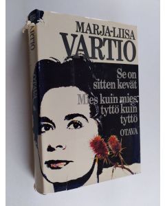 Kirjailijan Marja-Liisa Vartio käytetty kirja Se on sitten kevät ; Mies kuin mies, tyttö kuin tyttö