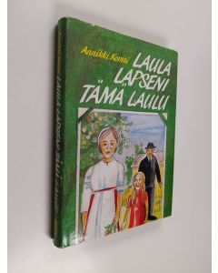 Kirjailijan Annikki Komsi käytetty kirja Laula lapseni tämä laulu