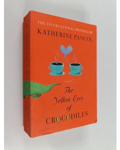 Kirjailijan Katherine Pancol käytetty kirja The Yellow Eyes of Crocodiles : A Novel
