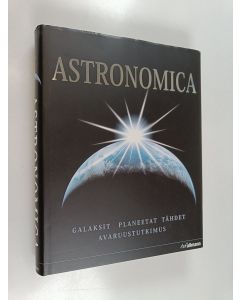 käytetty kirja Astronomica : galaksit, planeetat, tähdet, tähtikartat, avaruustutkimus