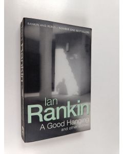 Kirjailijan Ian Rankin käytetty kirja A good hanging and other stories