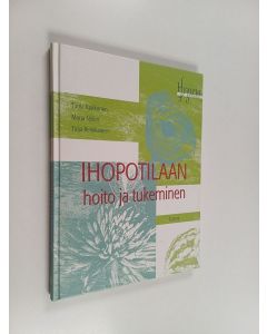 Kirjailijan Tuula Kokkonen käytetty kirja Ihopotilaan hoito ja tukeminen