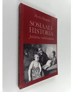 Kirjailijan Pertti Haapala käytetty kirja Sosiaalihistoria : johdatus tutkimukseen