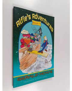 Kirjailijan Gerald Howe käytetty kirja Alfie's Adventures : Book 1