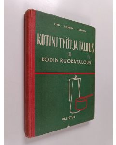 Kirjailijan Sirkka Puro käytetty kirja Kotini työt ja talous : Kotitaloutta kansakouluun ja kansalaisopetukseen 2 : Kodinhoidon täydennyskurssi ja kodin ruokatalous
