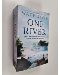 Kirjailijan Wade Davis käytetty kirja One River: Explorations and Discoveries in the Amazon Rain Forest