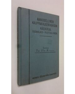 Kirjailijan Ilmari Kovero uusi kirja Aakkosellinen kauppakirjeenvaihdon käsikirja : suomalais-ruotsalainen = Alfabetisk handbok i handelskorrespondens : finsk-svensk