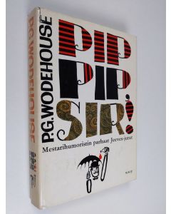 Kirjailijan Pelham Grenville Wodehouse käytetty kirja Pip-pip,sir!: Valikoima parhaita Jeaves-juttuja