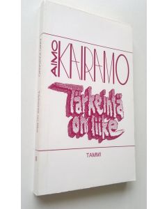 Kirjailijan Aimo Kairamo käytetty kirja Tärkeintä on liike (UUSI)