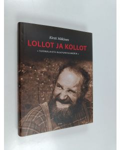 Kirjailijan Kirsti Mäkinen käytetty kirja Lollot ja kollot : suomalaista naapurihuumoria