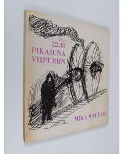Kirjailijan Mika Waltari käytetty kirja 22.30-pikajuna Viipuriin : Mika Waltarin nuoruuslyriikkaa