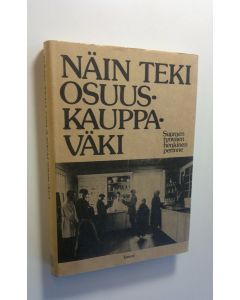 Tekijän Matti ym. Hako  käytetty kirja Näin teki osuuskauppaväki