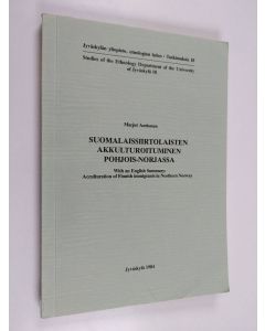Kirjailijan Marjut Anttonen käytetty kirja Suomalaissiirtolaisten akkulturoituminen Pohjois-Norjassa. With an English Summary: Acculturation of Finnish immigrants in Northern Norway