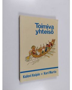 Kirjailijan Kalevi Kaipio & Kari Murto käytetty kirja Toimiva yhteisö