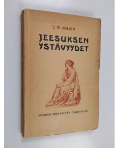 Kirjailijan J. R. Miller käytetty kirja Jeesuksen ystävyydet