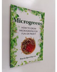 Kirjailijan Nick Jones käytetty kirja Microgreens - How to Grow Microgreens for Fun Or Profit
