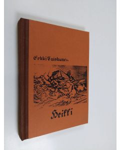 Kirjailijan Erkki Tuiskunen käytetty kirja Heikki : Kertomus 1600-luvulta