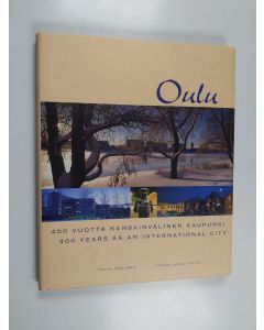 Kirjailijan Tauno Kohonen käytetty kirja Oulu : 400 vuotta kansainvälinen kaupunki