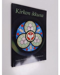 käytetty kirja Kirkon ikkuna : Hangon suomalaisen seurakunnan juhlakirja