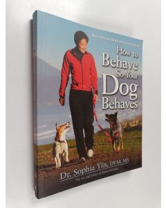 Kirjailijan Sophia Yin käytetty kirja How to behave so your dog behaves