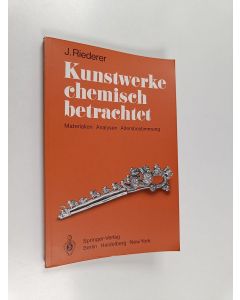 Kirjailijan J. Riederer käytetty kirja Kunstwerke chemisch betrachtet : Materialien : Analysen : Altersbestimmung