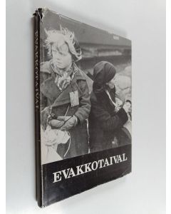 Tekijän Jorma Etto  käytetty kirja Evakkotaival : kuvia ja muisteluksia Lapin evakosta 1944-1945