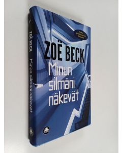 Kirjailijan Zoë Beck käytetty kirja Minun silmäni näkevät