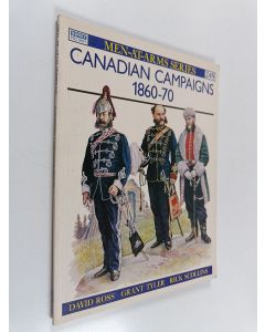Kirjailijan David Ross & Grant Tyler käytetty kirja Canadian Campaigns 1860–70