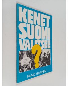 Kirjailijan Paavo Hiltunen käytetty kirja Kenet Suomi valitsee