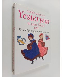 Kirjailijan&#x20;Debbie&#x20;Minton&#x20;k&#xE4;ytetty&#x20;kirja&#x20;Yesteryear&#x20;in&#x20;cross&#x20;stitch