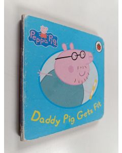 Kirjailijan Mark Baker & Neville Astley käytetty kirja Peppa Pig - Daddy pig gets fit