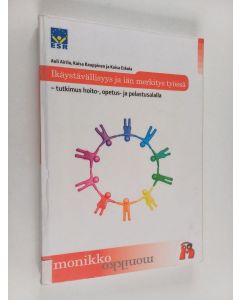 Kirjailijan Auli Airila käytetty kirja Ikäystävällisyys ja iän merkitys työssä : tutkimus hoito-, opetus- ja pelastusalalla